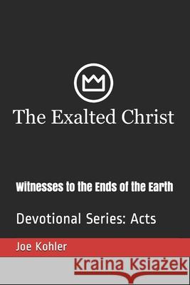 Witnesses to the Ends of the Earth: Devotional Series: Acts Joe Kohler 9781702313513 Independently Published - książka