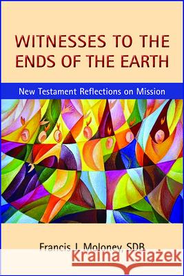 Witnesses to the Ends of the Earth: New Testament Reflections on Mission Francis J. Moloney, SDP 9780809155910 Paulist Press International,U.S. - książka
