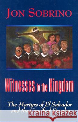 Witnesses to the Kingdom: The Martyrs of El Salvador and the Crucified Peoples Sobrino 9781570754685 Orbis Books (USA) - książka