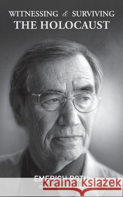 Witnessing and Surviving the Holocaust Emerich Roth 9781545754955 Ebooks2go Inc - książka