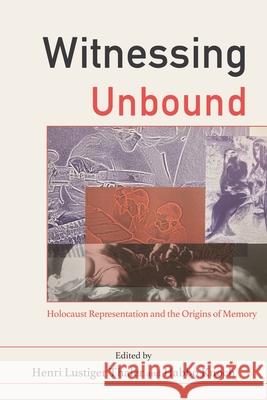 Witnessing Unbound: Holocaust Representation and the Origins of Memory Henri Lustiger Thaler Habbo Knoch Lawrence L. Langer 9780814343012 Wayne State University Press - książka