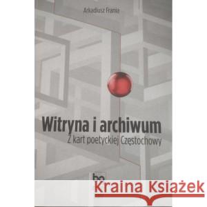 Witryna i archiwum FRANIA ARKADIUSZ 9788365994257 GALERIA LITERACKA - książka