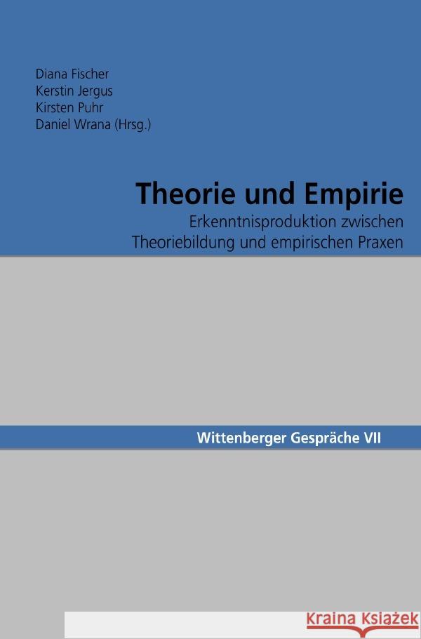 Wittenberger Gespräche / Theorie und Empirie Fischer, Diana, Jergus, Kerstin, Puhr, Kirsten 9783754932612 epubli - książka