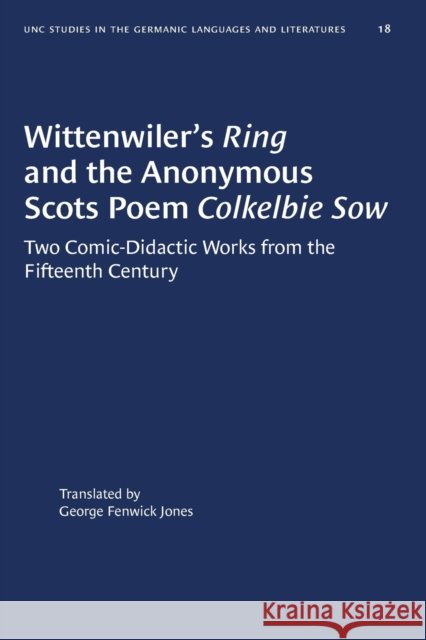 Wittenwiler's Ring and the Anonymous Scots Poem Colkelbie Sow: Two Comic-Didactic Works from the Fifteenth Century George Fenwick Jones 9780807880180 University of North Carolina Press - książka