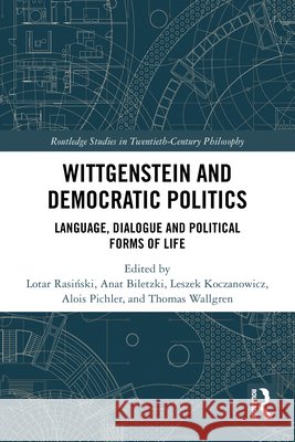Wittgenstein and Democratic Politics: Language, Dialogue and Political Forms of Life  9781032778884 Taylor & Francis Ltd - książka