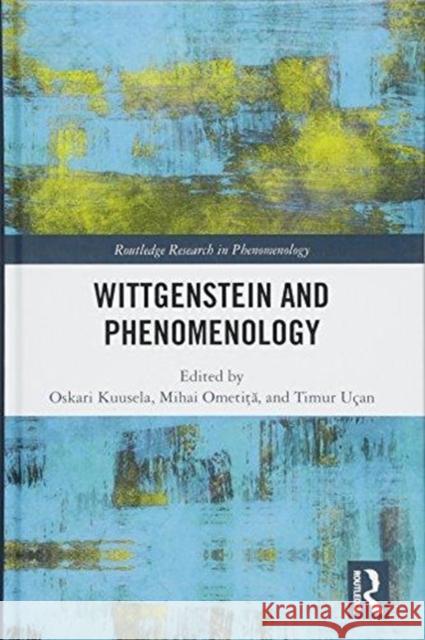 Wittgenstein and Phenomenology Oskari Kuusela Mihai Ometita Timur Ųcan 9781138648654 Routledge - książka