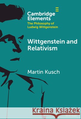 Wittgenstein and Relativism Martin (University of Vienna and University of Johannesburg) Kusch 9781009554527 Cambridge University Press - książka
