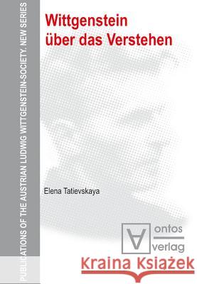 Wittgenstein über das Verstehen Tatievskaya, Elena 9783110329353 De Gruyter - książka