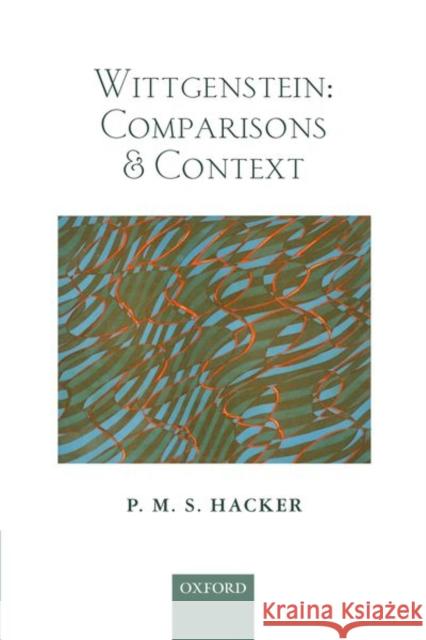 Wittgenstein: Comparisons and Context P. M. S. Hacker 9780198823353 Oxford University Press, USA - książka
