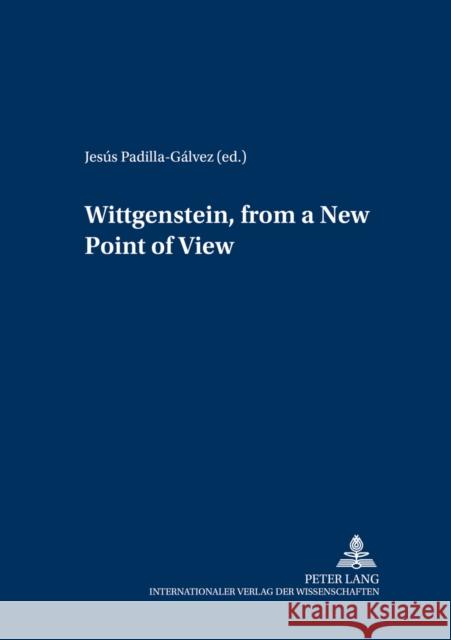Wittgenstein, from a New Point of View Jesus Padilla Galvez   9783631506233 Peter Lang AG - książka
