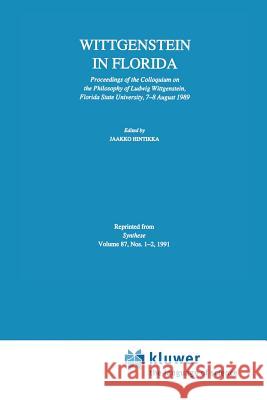 Wittgenstein in Florida: Proceedings of the Colloquium on the Philosophy of Ludwig Wittgenstein, Florida State University, 7-8 August 1989 Hintikka, Jaakko 9789401055734 Springer - książka