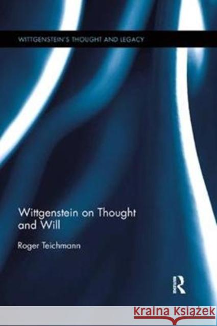 Wittgenstein on Thought and Will Roger Teichmann 9781138346765 Routledge - książka