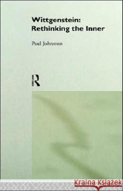 Wittgenstein: Rethinking the Inner Johnston, Paul 9780415091770 Routledge - książka