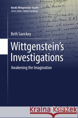 Wittgenstein's Investigations: Awakening the Imagination Savickey, Beth 9783319832654 Springer - książka