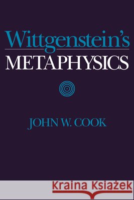 Wittgenstein's Metaphysics John W. Cook 9780521460194 Cambridge University Press - książka