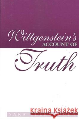 Wittgenstein's Account of Truth Sara Ellenbogen 9780791456262 State University of New York Press - książka