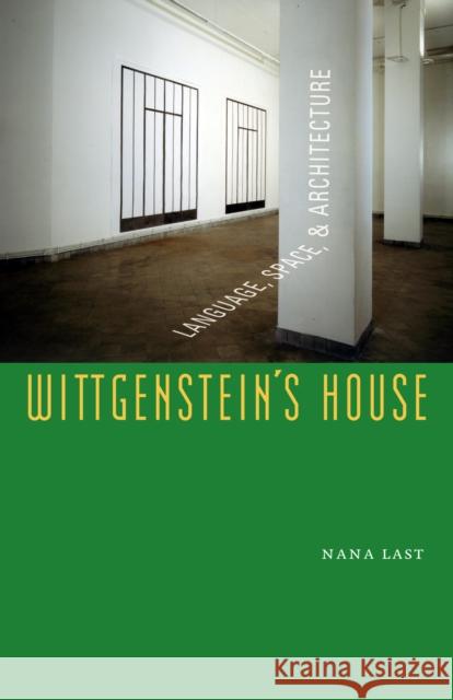 Wittgenstein's House: Language, Space, and Architecture Last, Nana 9780823228805 Fordham University Press - książka