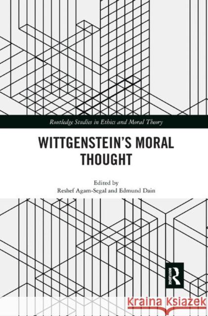 Wittgenstein's Moral Thought Reshef Agam-Segal Edmund Dain 9780367372422 Routledge - książka