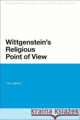 Wittgenstein's Religious Point of View Tim Labron 9780567271662 Continuum - książka