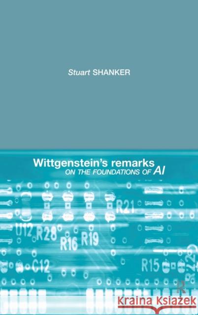 Wittgenstein's Remarks on the Foundations of AI Stuart Shanker 9780415097949 Routledge - książka