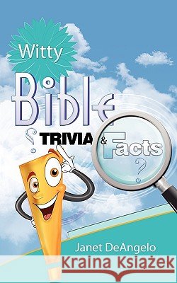 Witty Bible Trivia & Facts, Volume I Janet Deangelo 9780692007303 Janet Deangelo - książka