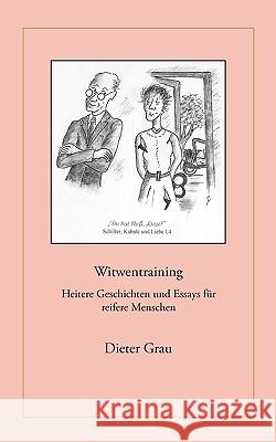 Witwentraining: Heitere Geschichten und Essays für reifere Menschen Dieter Grau 9783833481505 Books on Demand - książka