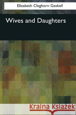 Wives and Daughters Elizabeth Cleghorn Gaskell 9781545083031 Createspace Independent Publishing Platform - książka