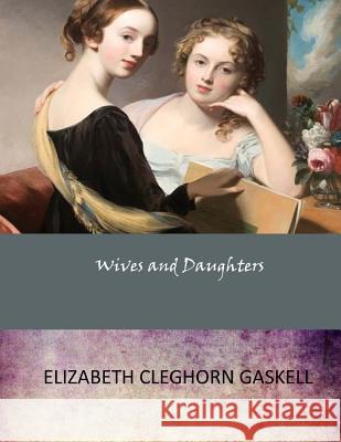 Wives and Daughters Elizabeth Cleghorn Gaskell 9781546619680 Createspace Independent Publishing Platform - książka