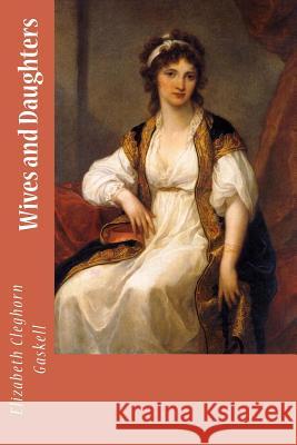 Wives and Daughters Elizabeth Cleghor Angelica Kauffman 9781985018068 Createspace Independent Publishing Platform - książka