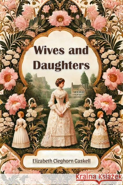 Wives and Daughters Elizabeth Cleghorn Gaskell 9789369070374 Double 9 Books - książka