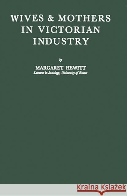 Wives and Mothers in Victorian Industry Margaret Hewitt 9780837170787 Greenwood Press - książka