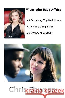 Wives Who Have Affairs Book II Chris Dawson 9781493122271 Xlibris Corporation - książka