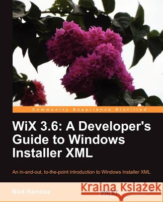 Wix 3.6: A Developer's Guide to Windows Installer XML Ramirez, Nick 9781782160427  - książka