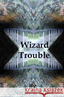 Wizard Trouble Natale                                   Elliot 9781483941684 Createspace - książka