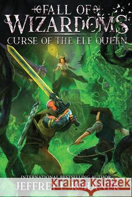 Wizardoms: Curse of the Elf Queen Jeffrey L. Kohanek 9781949382341 Fallbrandt Press - książka