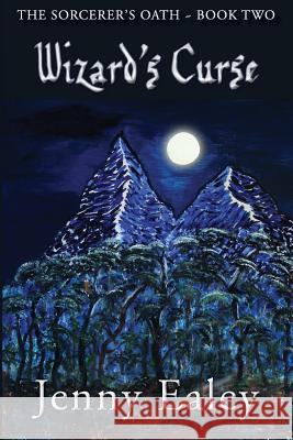 Wizard's Curse: Sorcerer's Oath Book 2 Jennifer J. Ealey Wendy a. Ealey Ealey Family 9780987601742 Eskuzor Pubishing - książka