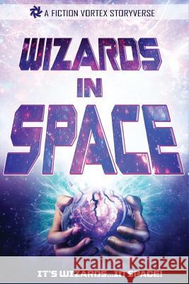 Wizards in Space: Sampler, Volume 1 Eugene Morgulis Leenna Naidoo Vivian Belenky 9781947655058 Fiction Vortex, Inc. - książka