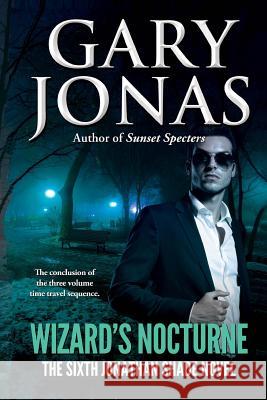 Wizard's Nocturne: The Sixth Jonathan Shade Novel Gary Jonas 9781981670901 Createspace Independent Publishing Platform - książka