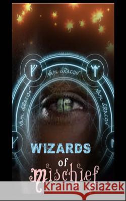 Wizards of Mischief: The 13 Wicked Wizards of The Black Gate Club Anna Patterson 9781535366632 Createspace Independent Publishing Platform - książka