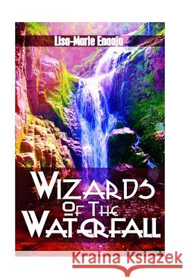 Wizards of the Waterfall L. Lisa Enaaj 9781536877281 Createspace Independent Publishing Platform - książka