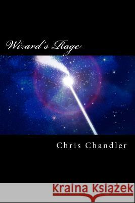 Wizard's Rage Chris Chandler 9781470175948 Createspace - książka