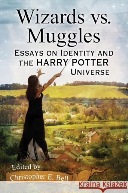 Wizards vs. Muggles: Essays on Identity and the Harry Potter Universe Christopher E. Bell 9780786499304 McFarland & Company - książka