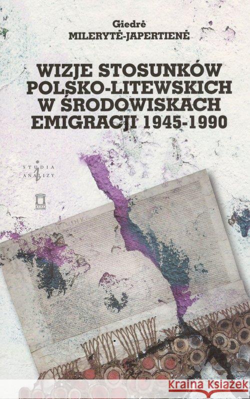 Wizje stosunków polsko-litewskich Milerytė-Japertienė Giedrė 9788364753480 Ośrodek Myśli Politycznej - książka