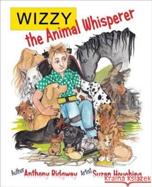 Wizzy the Animal Whisperer Anthony Ridgway, Jenny Knowles, Suzan Houching, Ros Holness 9780992722098 Little Knoll Press - książka