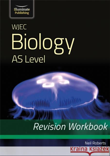 WJEC Biology for AS Level: Revision Workbook Neil Roberts 9781912820382 Illuminate Publishing - książka