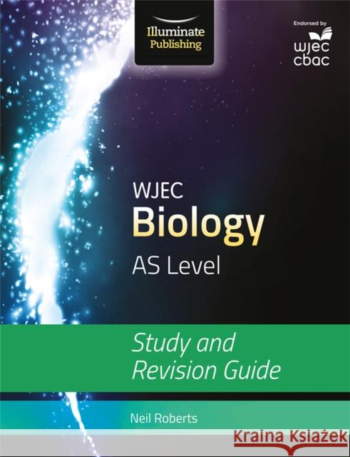 WJEC Biology for AS Level: Study and Revision Guide Neil Roberts   9781908682529 Illuminate Publishing - książka