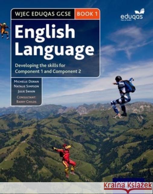 WJEC Eduqas GCSE English Language: Student Book 1 : Developing the skills for Component 1 and Component 2  Doran 9780198332824 Oxford University Press - książka