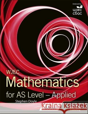 WJEC Mathematics for AS Level: Applied Stephen Doyle 9781911208525 Illuminate Publishing - książka