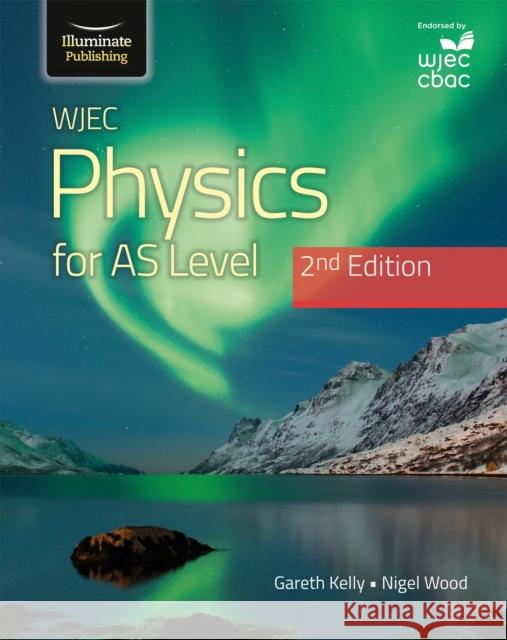 WJEC Physics For AS Level Student Book: 2nd Edition Nigel Wood 9781912820559 Illuminate Publishing - książka