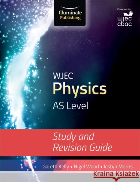 WJEC Physics for AS Level: Study and Revision Guide Gareth Kelly Nigel Wood  9781908682604 Illuminate Publishing - książka